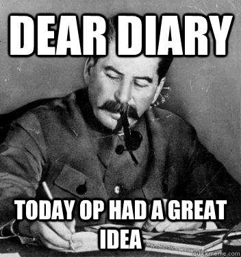 Dear Diary today op had a great idea  