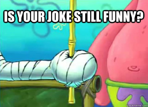 Is your joke still funny? - Is your joke still funny?  Misc