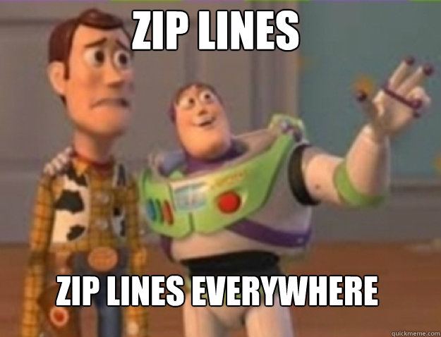 Zip lines zip lines Everywhere - Zip lines zip lines Everywhere  Misc