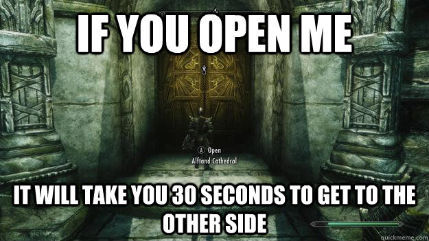 if you open me It will take you 30 seconds to get to the other side - if you open me It will take you 30 seconds to get to the other side  Misc