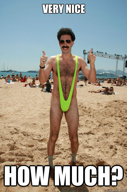 Very Nice How much?  Borat Not