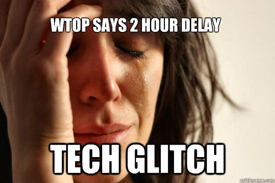 WTOP Says 2 Hour Delay Tech Glitch  First World Problems