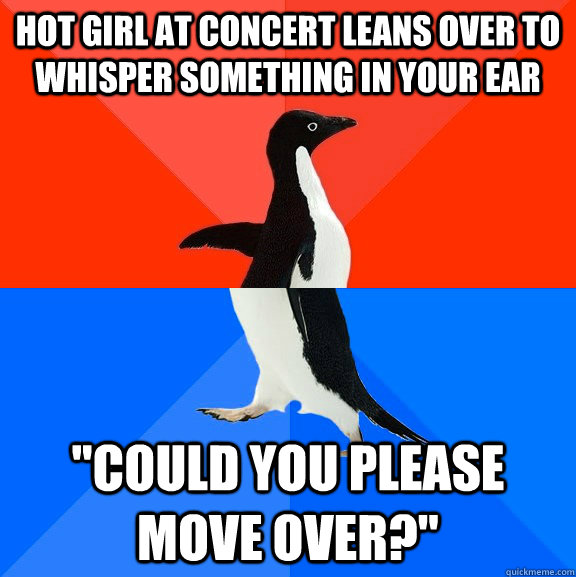 hot girl at concert leans over to whisper something in your ear 