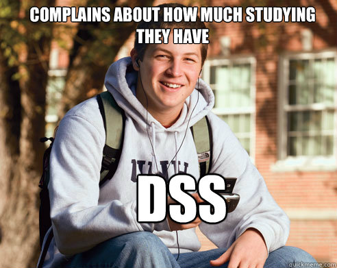 Complains about how much studying they have DSS  College Freshman