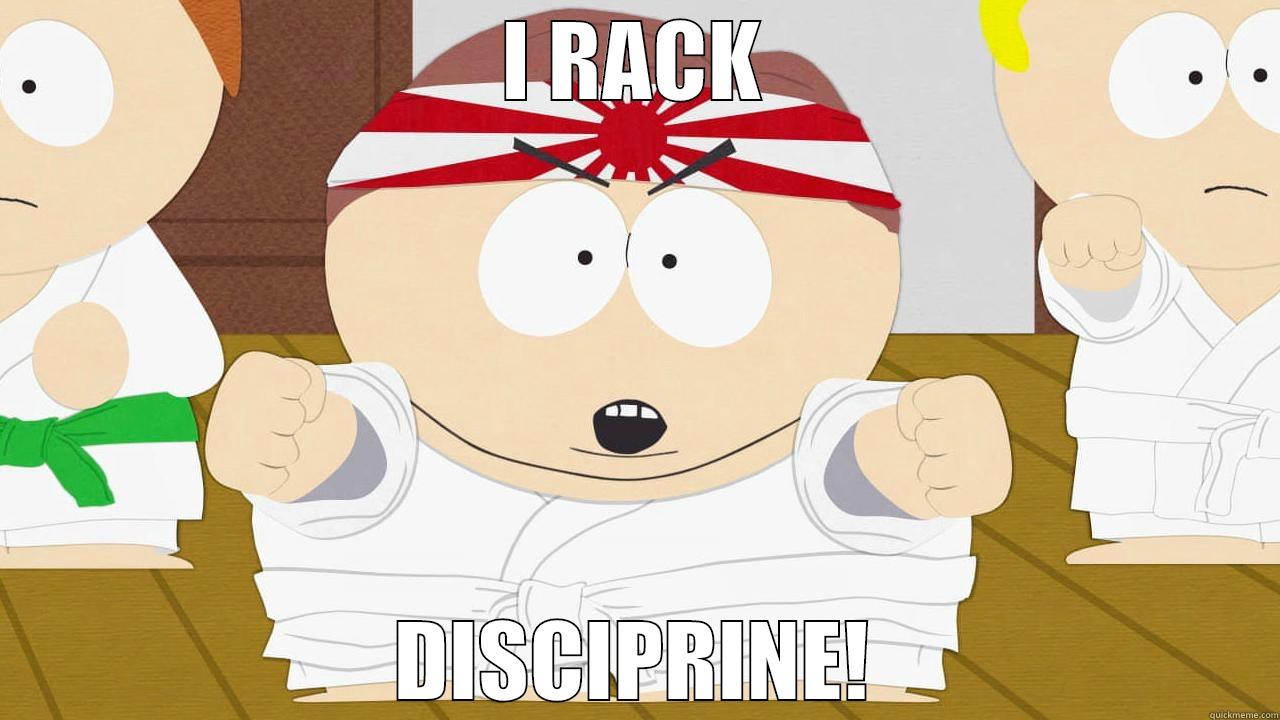 I RACK DISCIPRINE! Misc