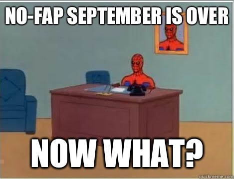 No-fap September is over now what?  Spiderman Desk