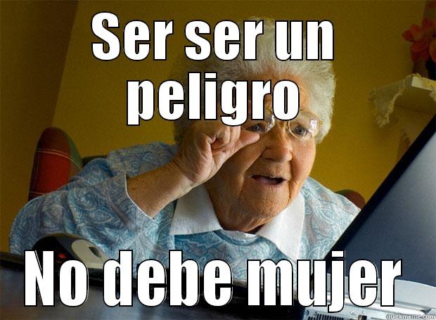 SER SER UN PELIGRO NO DEBE MUJER Grandma finds the Internet