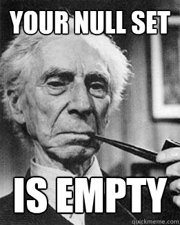 your null set IS empty - your null set IS empty  Misc