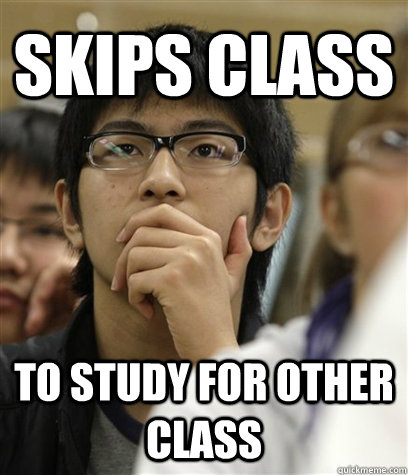 Skips Class To Study for other class  Asian College Freshman