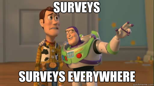 surveys surveys everywhere  Everywhere