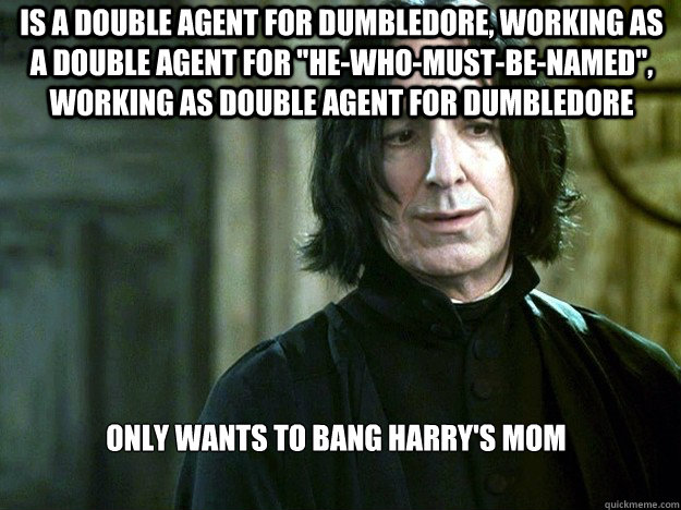 Scumbag Snape memes | quickmeme Scumbag Snape memes | quickmeme