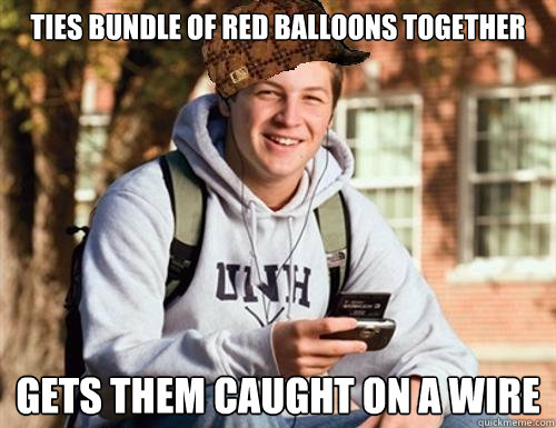 ties bundle of red balloons together gets them caught on a wire  College Freshman