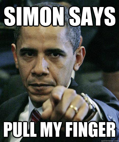 simon says pull my finger - simon says pull my finger  Pissed Off Obama