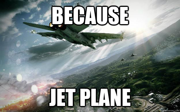 BECAUSE  JET PLANE - BECAUSE  JET PLANE  BF3 Jet