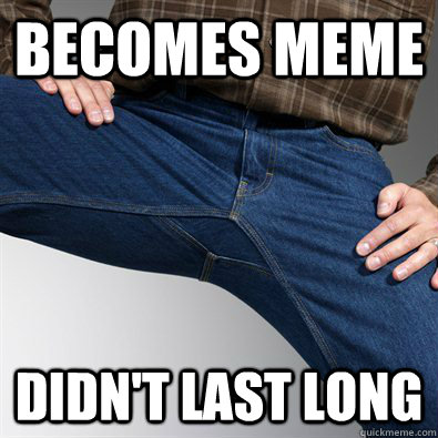 Becomes meme Didn't last long - Becomes meme Didn't last long  Scumbag Penis