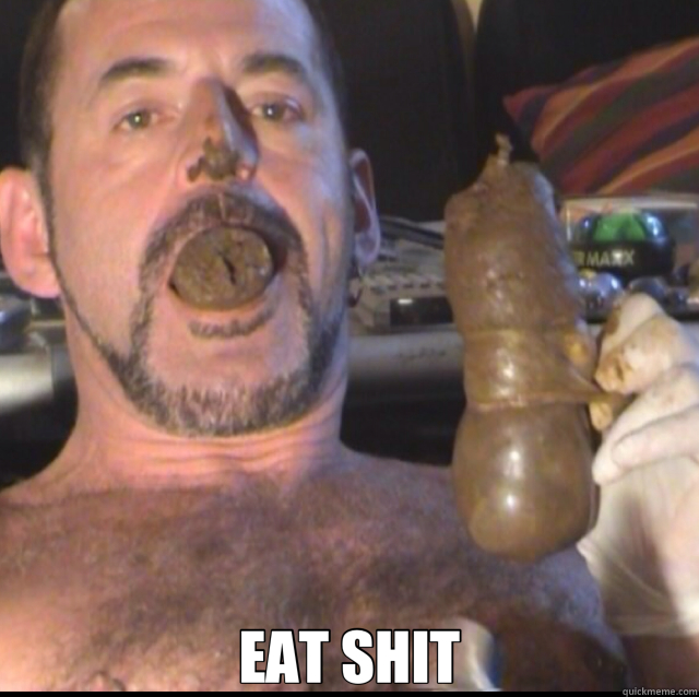  EAT SHIT  