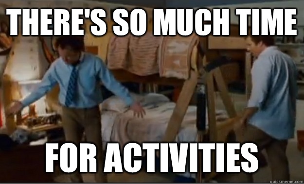 There's so much time For activities  Stepbrothers Activities