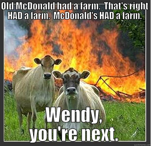 WHEN COWS GO BAD - OLD MCDONALD HAD A FARM.  THAT'S RIGHT HAD A FARM.  MCDONALD'S HAD A FARM. WENDY, YOU'RE NEXT. Evil cows