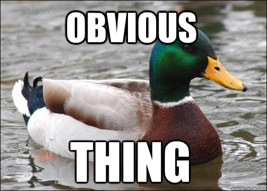 obvious thing - obvious thing  Actual Advice Mallard