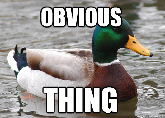 obvious thing  Actual Advice Mallard