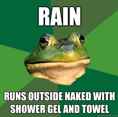 rain runs outside naked with shower gel and towel  Foul Bachelor Frog