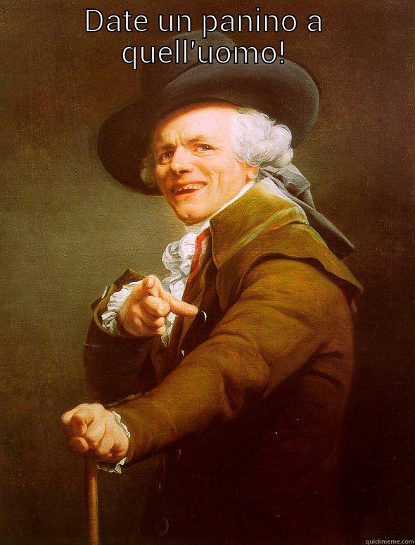 DATE UN PANINO A QUELL'UOMO!  Joseph Ducreux