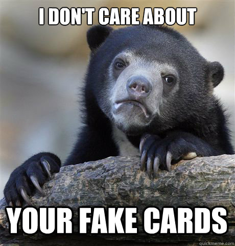 I DON'T CARE ABOUT  YOUR FAKE CARDS - I DON'T CARE ABOUT  YOUR FAKE CARDS  Confession Bear