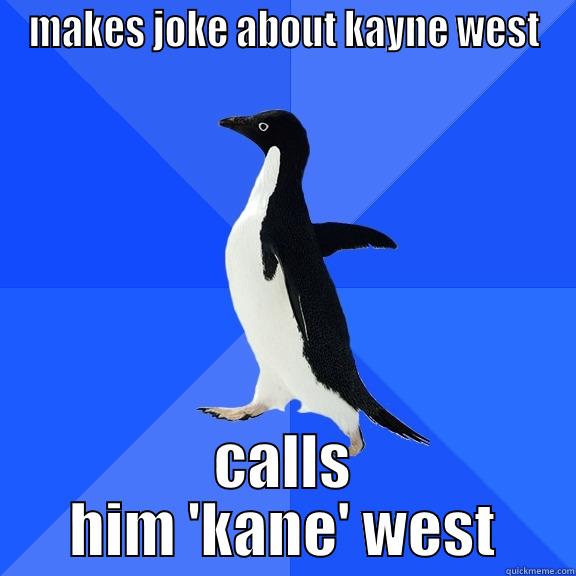 MAKES JOKE ABOUT KAYNE WEST CALLS HIM 'KANE' WEST Socially Awkward Penguin