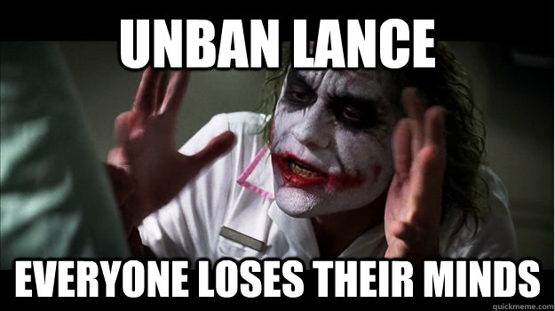 Unban lance everyone loses their minds  Joker Mind Loss