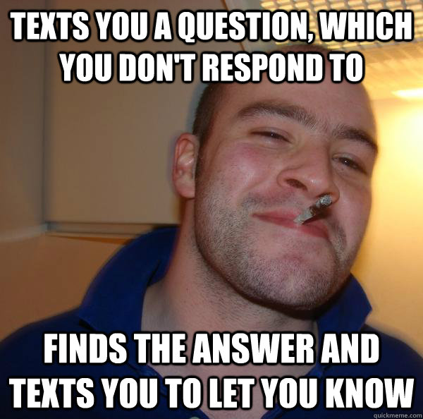 TexTs you a question, which you don't respond to finds the answer and texts you to let you know - TexTs you a question, which you don't respond to finds the answer and texts you to let you know  Misc