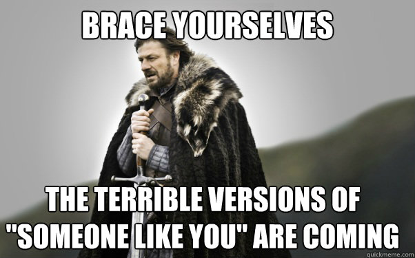 BRACE YOURSELVES The terrible versions of 