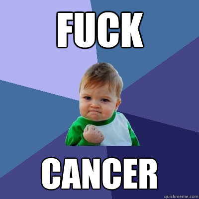 FUCK CANCER  Success Kid