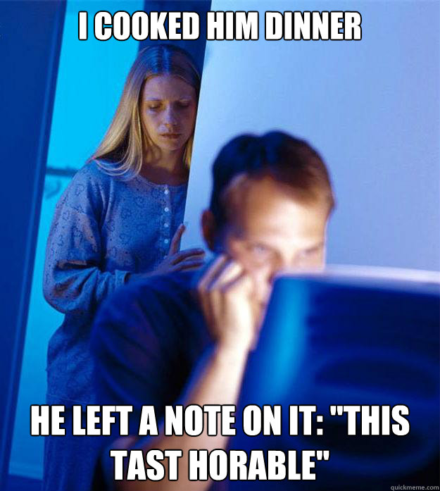 I cooked him dinner He left a note on it: 