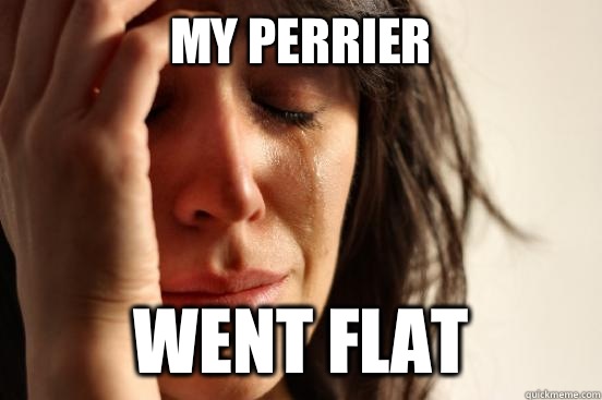 My Perrier Went flat  First World Problems