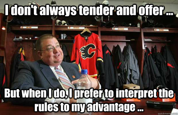 I don't always tender and offer ... But when I do, I prefer to interpret the rules to my advantage ... - I don't always tender and offer ... But when I do, I prefer to interpret the rules to my advantage ...  The most interesting general manager in the world
