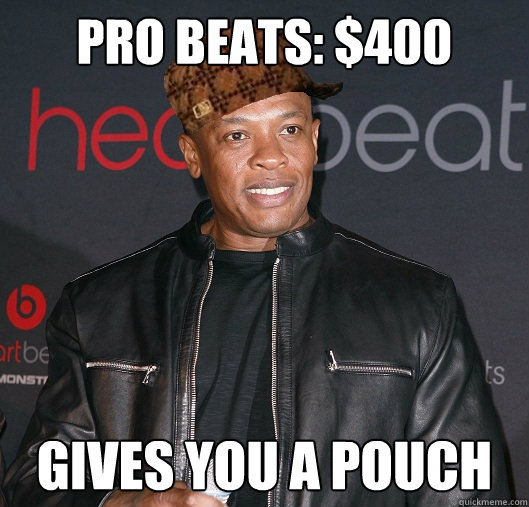 Pro beats: $400 gives you a pouch   