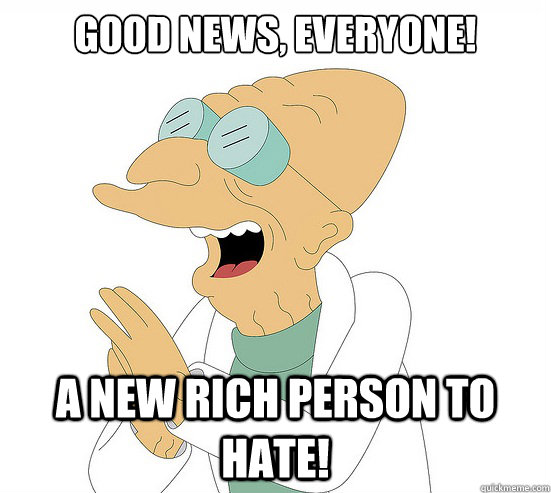 Good News, EVeryone! A new rich person to hate! - Good News, EVeryone! A new rich person to hate!  Futurama Farnsworth