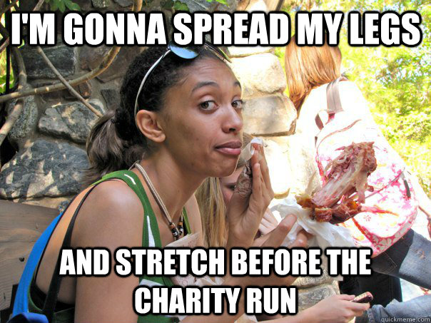 I'm gonna spread my legs and stretch before the charity run  Strong Independent Black Woman