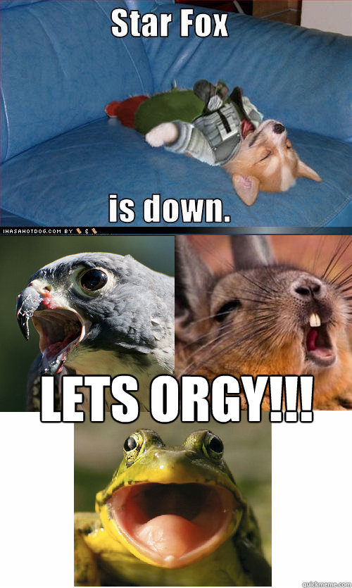 Lets Orgy!!! - Lets Orgy!!!  Star Fox is down. Fixed