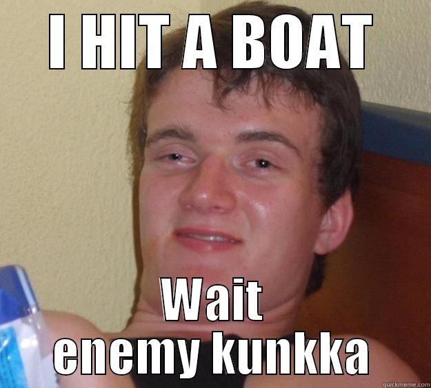 I HIT A BOAT WAIT ENEMY KUNKKA 10 Guy