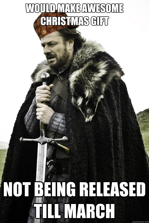 Would make awesome Christmas Gift Not being released till March  