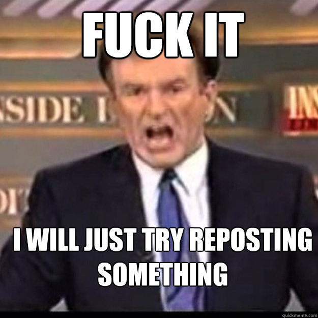 FUCK IT i will just try reposting something  Bill OReilly
