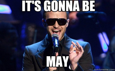 It's Gonna be MAY  