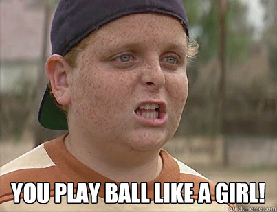 You play ball like a girl! - You play ball like a girl!  Misc