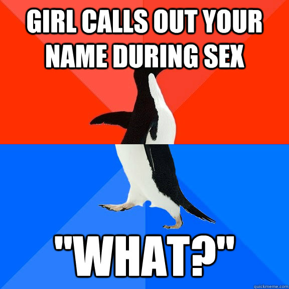 Girl calls out your name during sex 