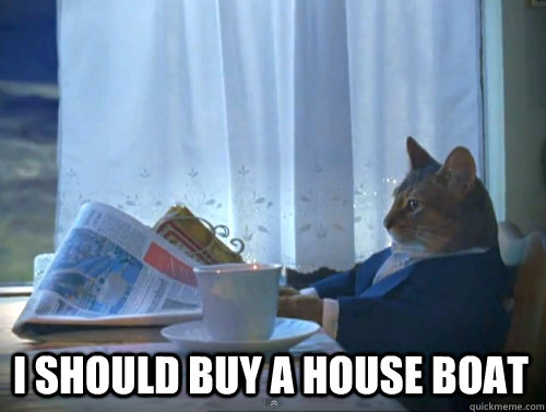 I should buy a House Boat - I should buy a House Boat  1% Cat