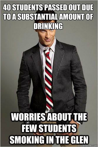 40 students passed out due to a substantial amount of drinking worries about the few students smoking in the glen  Hamilton Hypocrite