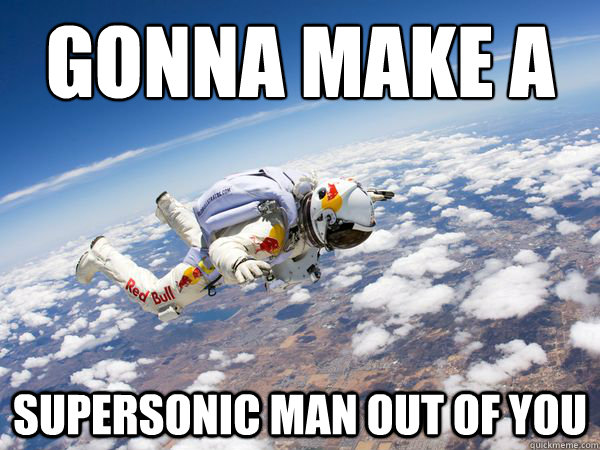 GONNA MAKE A SUPERSONIC MAN OUT OF YOU - GONNA MAKE A SUPERSONIC MAN OUT OF YOU  Felix The Diver
