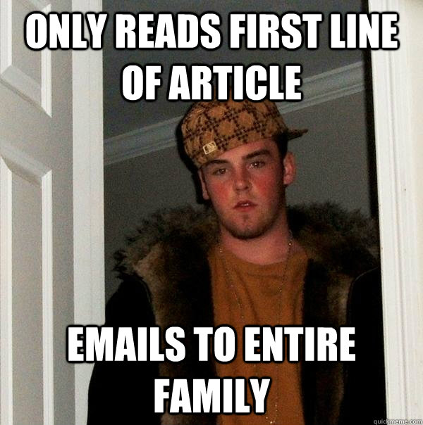 Only reads first line of article Emails to entire family  Scumbag Steve