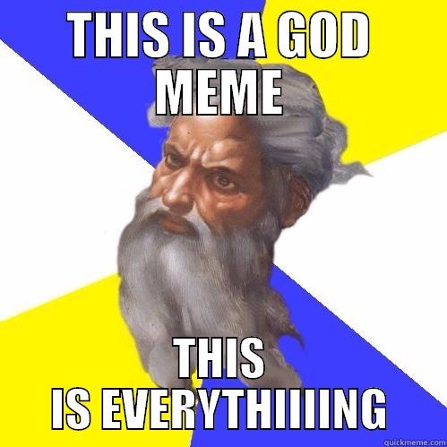THIS IS A GOD MEME THIS IS EVERYTHIIIING Advice God